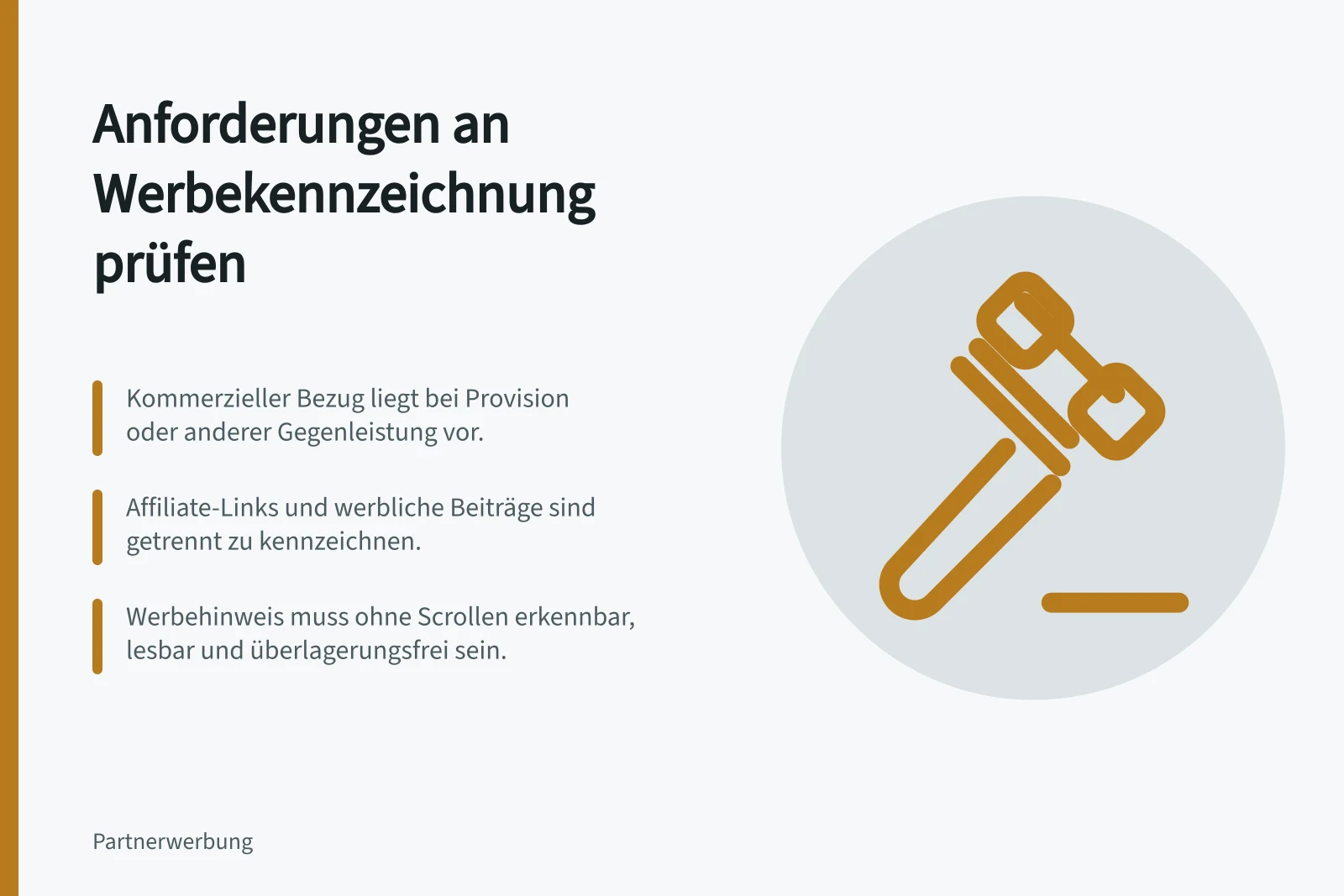 Anforderungen an Werbekennzeichnung prüfen: Kommerzieller Bezug liegt bei Provision oder anderer Gegenleistung vor.; Affiliate-Links und werbliche Beiträge sind getrennt zu kennzeichnen.; Werbehinweis muss ohne Scrollen erkennbar, lesbar und überlagerungsfrei sein.