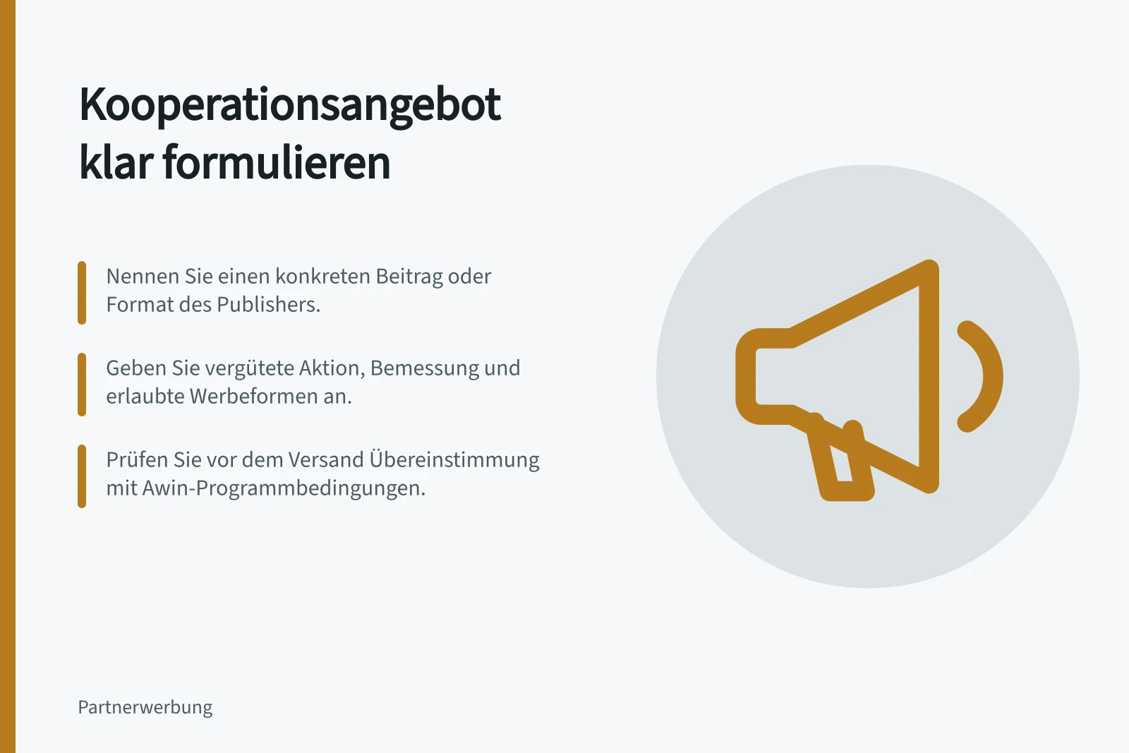 Kooperationsangebot klar formulieren: Nennen Sie einen konkreten Beitrag oder Format des Publishers.; Geben Sie vergütete Aktion, Bemessung und erlaubte Werbeformen an.; Prüfen Sie vor dem Versand Übereinstimmung mit Awin-Programmbedingungen.