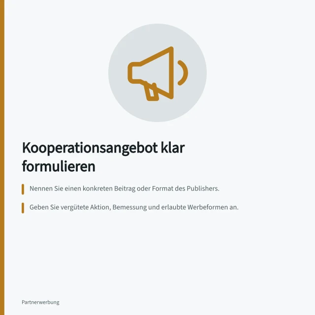 Kooperationsangebot klar formulieren: Nennen Sie einen konkreten Beitrag oder Format des Publishers.; Geben Sie vergütete Aktion, Bemessung und erlaubte Werbeformen an.; Prüfen Sie vor dem Versand Übereinstimmung mit Awin-Programmbedingungen. Ein klares Kooperationsangebot formulieren