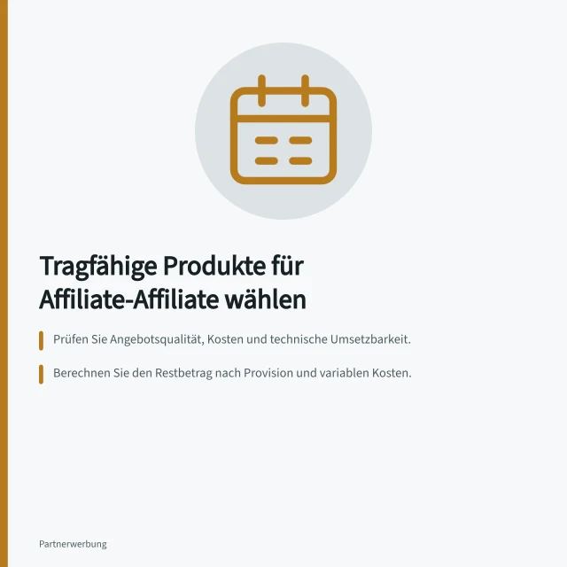Tragfähige Produkte für Affiliate-Affiliate wählen: Prüfen Sie Angebotsqualität, Kosten und technische Umsetzbarkeit.; Berechnen Sie den Restbetrag nach Provision und variablen Kosten.; Testen Sie Provisionszuordnung mit Warenkorb und Teilretoure. Produkte mit tragfähiger Provision auswählen