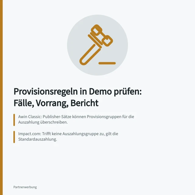 Provisionsregeln in Demo prüfen: Fälle, Vorrang, Bericht: Awin Classic: Publisher-Sätze können Provisionsgruppen für die Auszahlung überschreiben.; impact.com: Trifft keine Auszahlungsgruppe zu, gilt die Standardauszahlung.; Tapfiliate: Provisionsbericht erlaubt Prüfen, Freigeben oder Ablehnen und CSV-Export. Provisionsregeln in einer Demo testen