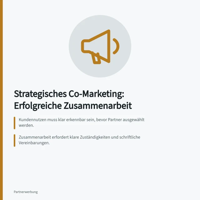 Strategisches Co-Marketing: Erfolgreiche Zusammenarbeit: Kundennutzen muss klar erkennbar sein, bevor Partner ausgewählt werden.; Zusammenarbeit erfordert klare Zuständigkeiten und schriftliche Vereinbarungen.; Gemeinsame Maßnahmen müssen auf gemeinsame Ziele und passende Markenwerte abgestimmt sein. Strategisches Co-Marketing