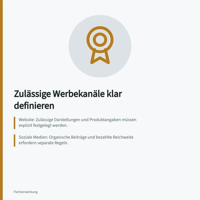 Zulässige Werbekanäle klar definieren: Website: Zulässige Darstellungen und Produktangaben müssen explizit festgelegt werden.; Soziale Medien: Organische Beiträge und bezahlte Reichweite erfordern separate Regeln.; Suchwerbung: Markennamen, Suchbegriffe und Zielseiten müssen genau beschrieben werden. Zulässige Werbekanäle klar beschreiben